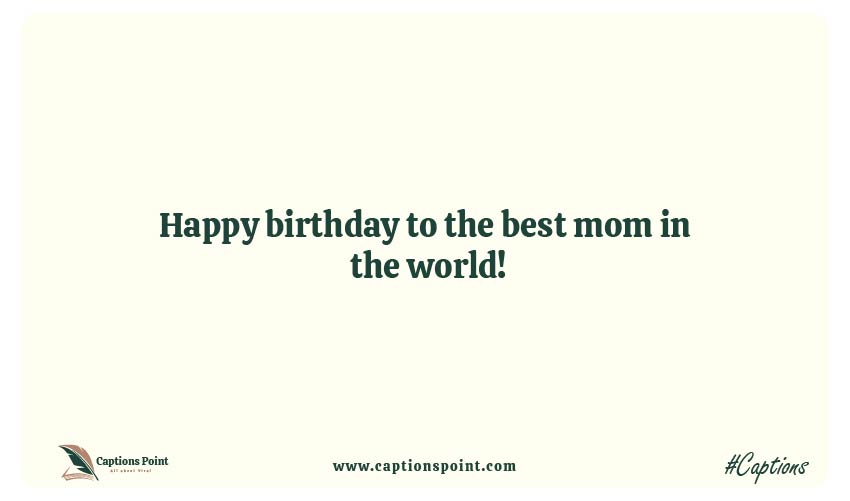 Best caption for mom birthday