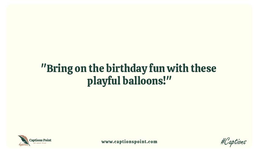 Birthday balloon captions for Instagram
