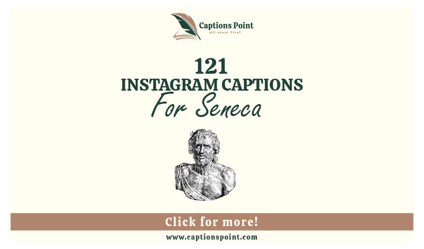 Seneca Captions For Instagram