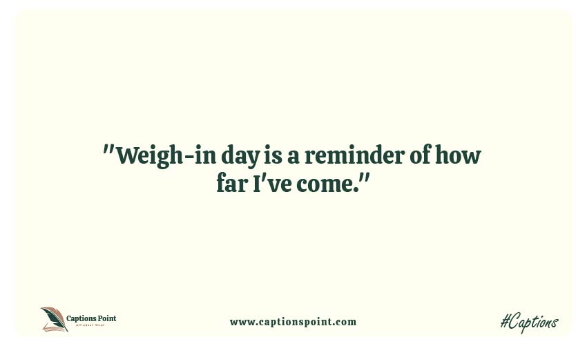 weigh in Day Captions Slogans